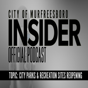 Insider Podcast: Parks & Recreation Sites Reopening