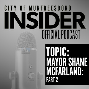 Insider Podcast - Mayor McFarland ”A Look Back at 2021” (Part 2 of 2)