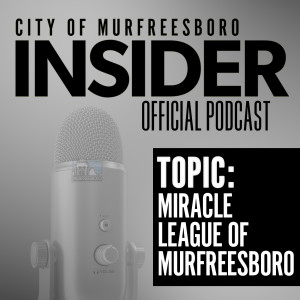 Insider Podcast-Miracle League of Murfreesboro