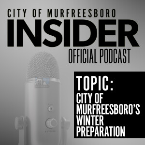 Insider Podcast-City of Murfreesboro’s Winter Preparation