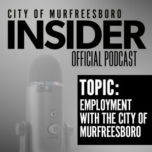 Insider Podcast-Employment with the City of Murfreesboro