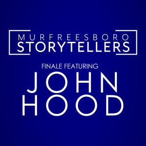 Murfreesboro Storytellers Finale with John Hood