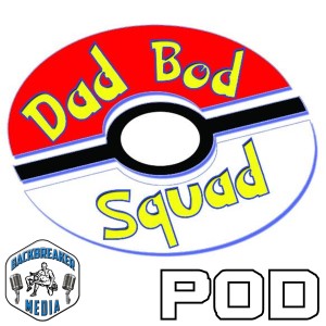 WE MADE IT TO 10!!! Dad Bod Squad Pod Episode 10