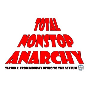 Total Nonstop Anarchy Episode 1 - Monday Nitro Simulcast