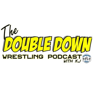 Double Down Wrestling Podcast Episode 8 - October 5, 2018