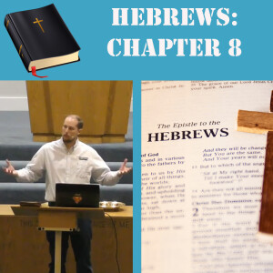 Hebrews Ch. 8- The New Covenant