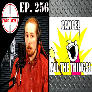 Ep. 256- Cancel All The Things