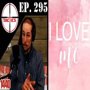 Ep. 295- The Gospel of Self-Love