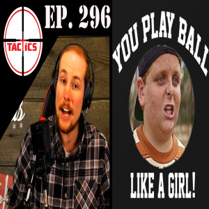 Ep. 296- You Play Ball Like A Girl