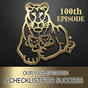 Episode 39, Volume 2: OUR 100th EPISODE, A CHECKLIST FOR SUCCESS