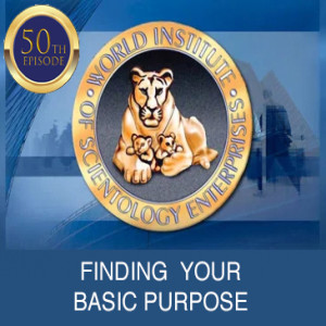 Episode 50, Volume 1: Finding Your Basic Purpose