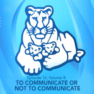 Episode 16, Volume 4: To Communicate Or Not To Communicate