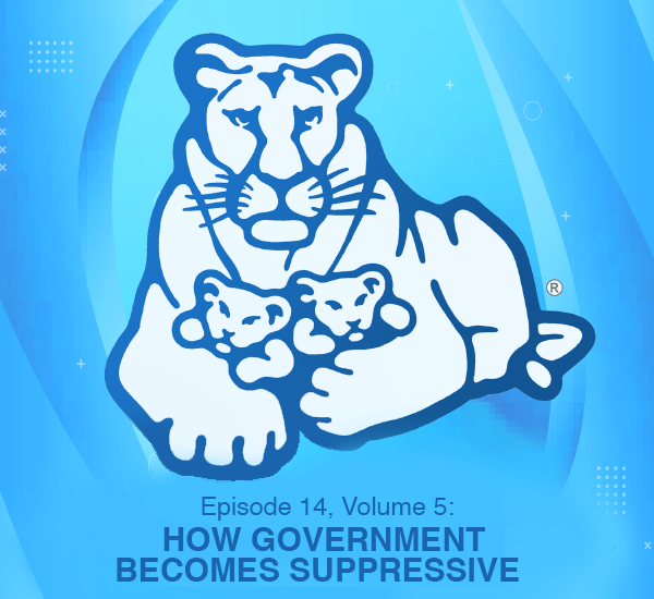 Episode 14, Volume 5: HOW GOVERNMENT BECOMES SUPPRESSIVE episode artwork