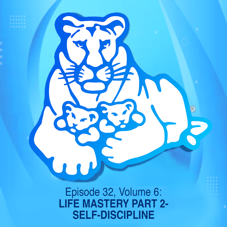 Episode 32, Volume 6: LIFE MASTERY PART 2- SELF-DISCIPLINE episode artwork