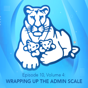 Episode 10, Volume 4: Wrapping Up The Admin Scale- Admin Scale Part 22