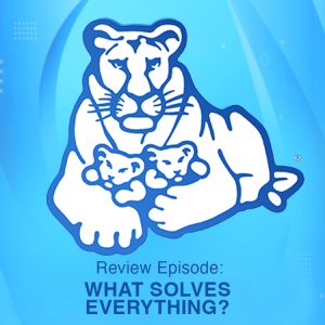 Review Episode: WHAT SOLVES EVERYTHING?