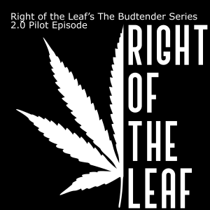 Right of the Leaf’s The Budtender Series 2.0 Pilot Episode
