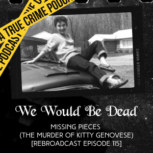 Missing Pieces (The Murder of Kitty Genovese) [REBROADCAST, EPISODE 115]
