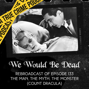 The Man, The Myth, The Monster (Count Dracula) [REBROADCAST OF EPISODE 133]