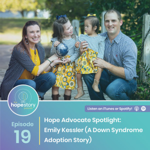 Hope Advocate Spotlight: Emily Kessler (A Down Syndrome Adoption Story)