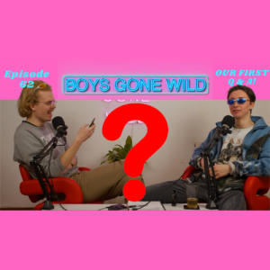 Boys Gone Wild | Episode 62: Our First Q & A!
