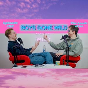 Boys Gone Wild | Episode 163: The Loads of Us