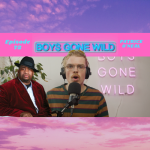 Boys Gone Wild | Episode 72: Patrice O'Neal