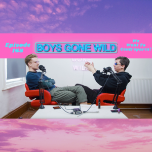 Boys Gone Wild | Episode 168: We Went To Centreparcs