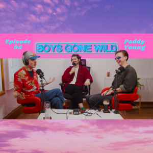Boys Gone Wild | Episode 95: Paddy Young