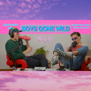 Boys Gone Wild | Episode 101: Andrew Gets a New Pair of Crocs!