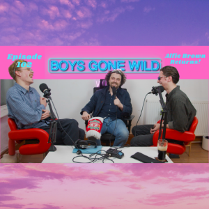 Boys Gone Wild | Episode 102: Alfie Brown Returns!