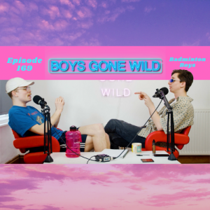 Boys Gone Wild | Episode 169: Badminton Boys