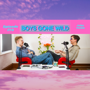 Boys Gone Wild | Episode 173: John Tickle