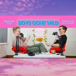 Boys Gone Wild | Episode 172: Big Bunda No Friends