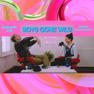 Boys Gone Wild | Episode 118: Micky Overman!!