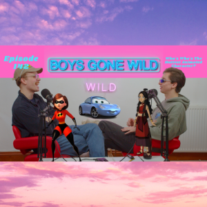 Boys Gone Wild | Episode 142: Who’s The Hottest Animated Character?