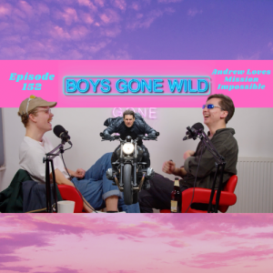Boys Gone Wild | Episode 152: Andrew Loves Mission Impossible