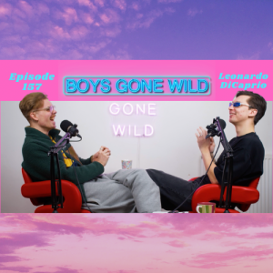 Boys Gone Wild | Episode 157: Leonardo DiCaprio Strikes again