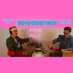 Boys Gone Wild | Episode 49: Getting The Ick (in a relationship)