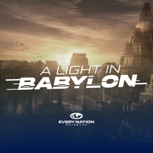 A Light in Babylon - Prayer That Propels