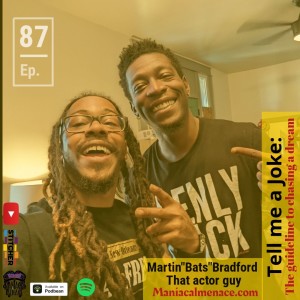 ep. 87 Martin ”Bats” Bradford: that actor guy