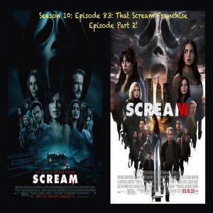 Season 10: Episode 83: That Scream Franchise Episode Part 2!