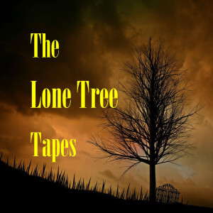 The Lone Tree Tapes part 1