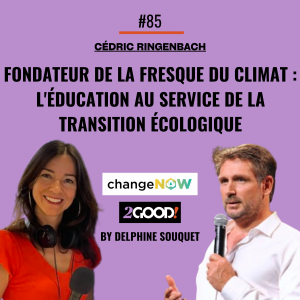 #85 🇫🇷 Change Now : La Fresque du Climat, l'éducation au service de la transition écologique