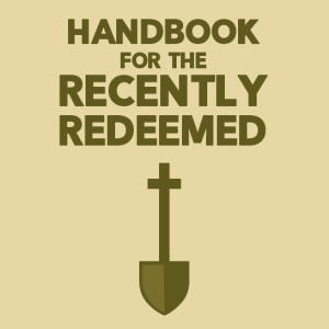 HANDBOOK FOR THE RECENTLY REDEEMED // CHAPTER 1 // PASTOR RUSS CHAMBERS
