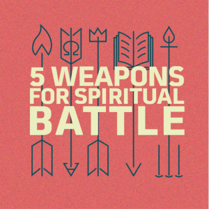 5 WEAPONS FOR SPIRITUAL BATTLE // WK. 3 // PASTOR DEREK BERRY