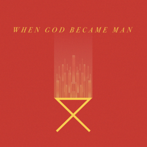 WHEN GOD BECAME MAN // SO THAT ALL MAY LIVE // PASTOR RUSS CHAMBERS