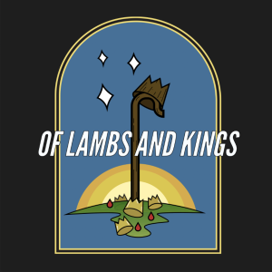 OF LAMBS AND KINGS // WHY A LAMB? // PASTOR DANIEL MORGAN