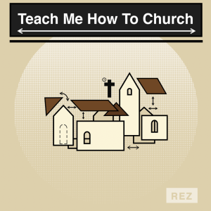 TEACH ME HOW TO CHURCH // Aggressively Gentle