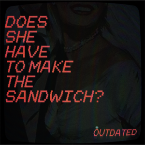 Does She have to Make the Sandwich?